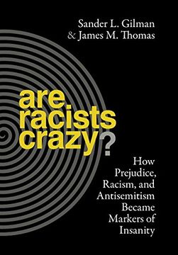 portada Are Racists Crazy?: How Prejudice, Racism, and Antisemitism Became Markers of Insanity (Biopolitics)