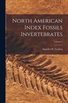 portada North American Index Fossils Invertebrates; Volume 1