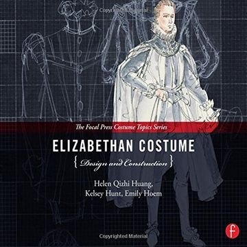 portada Elizabethan Costume Design and Construction (The Focal Press Costume Topics Series)