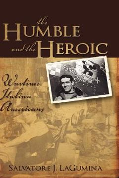 portada the humble and the heroic: wartime italian americans (in English)