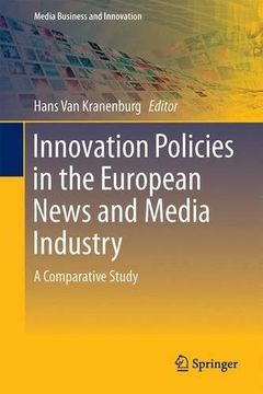 portada Innovation Policies in the European News Media Industry: A Comparative Study (Media Business and Innovation)