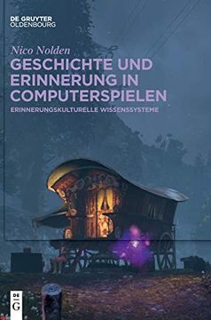 portada Erinnerungskulturelle Wissenssysteme in Computerspielen: Historische Inszenierungen Digitaler Spielwelten in Massively-Multiplayer Netzwerken (in German)