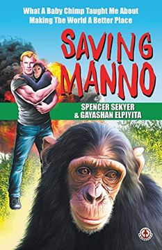 portada Saving Manno: What a Baby Chimp Taught me About Making the World a Better Place (en Inglés)