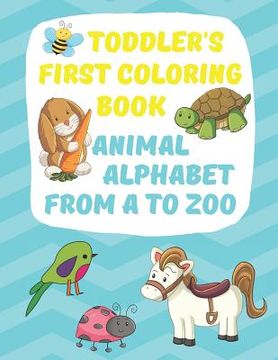 portada Toddler's First Coloring Book Animal Alphabet: Fun Simple Big Coloring Images for Small Hands A-Z Upper Case Lower Case