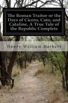 portada The Roman Traitor or the Days of Cicero, Cato, and Cataline, A True Tale of the Republic Complete