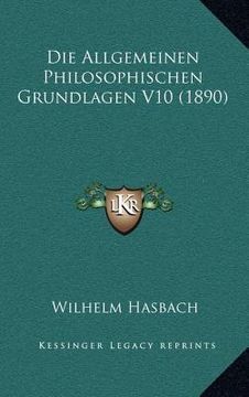 portada Die Allgemeinen Philosophischen Grundlagen V10 (1890) (in German)
