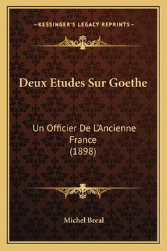 portada Deux Etudes Sur Goethe: Un Officier De L'Ancienne France (1898) (in French)