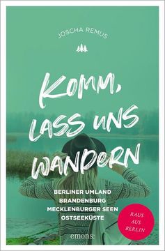 portada Komm, Lass uns Wandern. Berliner Umland, Brandenburg, Mecklenburger Seen, Ostseeküste (en Alemán)