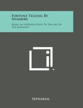 portada Fortune Telling by Numbers: Being an Introduction to the Art of the Kabalists