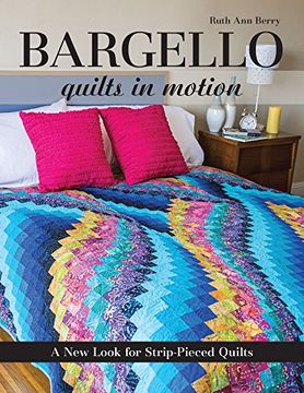 portada Bargello - Quilts in Motion: A New Look for Strip-Pieced Quilts