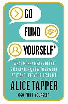 portada Go Fund Yourself: What Money Means in the 21St Century, how to be Good at it and Live Your Best Life (en Inglés)