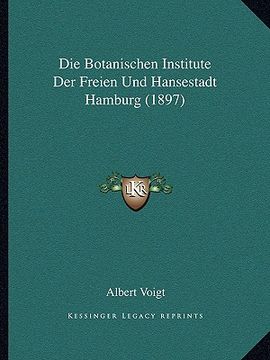 portada Die Botanischen Institute Der Freien Und Hansestadt Hamburg (1897) (en Alemán)