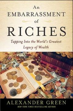 portada An Embarrassment of Riches: Tapping Into the World's Greatest Legacy of Wealth