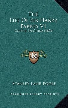portada the life of sir harry parkes v1: consul in china (1894) (in English)