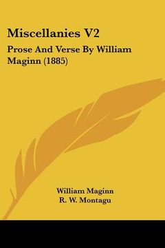 portada miscellanies v2: prose and verse by william maginn (1885) (in English)