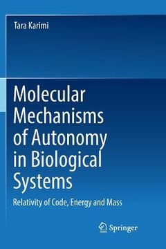 portada Molecular Mechanisms of Autonomy in Biological Systems: Relativity of Code, Energy and Mass​ (in English)