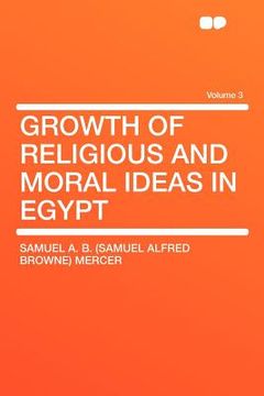 portada growth of religious and moral ideas in egypt volume 3