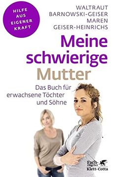 portada Fachratgeber Klett-Cotta / Hilfe aus Eigener Kraft: Meine Schwierige Mutter: Das Buch für Erwachsene Töchter und Söhne (en Alemán)