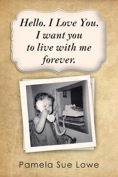 portada Hello. I Love You. I want you to live with me forever. (en Inglés)
