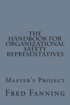 portada The Handbook for Organizational Safety Representatives: A Master's Project (in English)