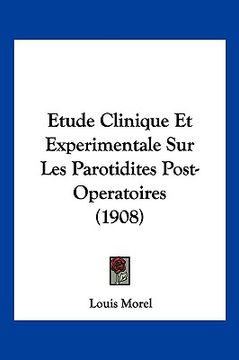 portada Etude Clinique Et Experimentale Sur Les Parotidites Post-Operatoires (1908) (en Francés)