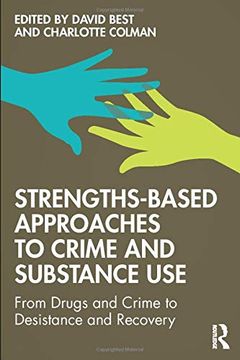 portada Strengths-Based Approaches to Crime and Substance Use: From Drugs and Crime to Desistance and Recovery (in English)