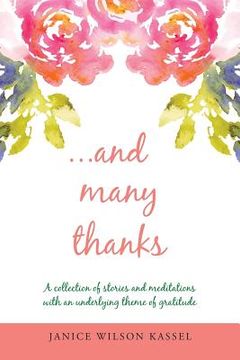 portada ...And Many Thanks: A Collection of Stories and Meditations with an Underlying Theme of Gratitude