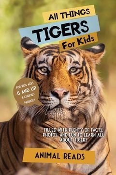 portada All Things Tigers For Kids: Filled With Plenty of Facts, Photos, and Fun to Learn all About Tigers (in English)