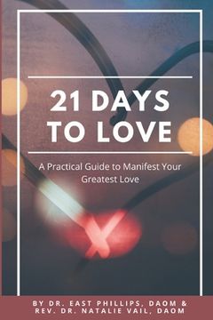 portada 21 Days to Love: A Practical Guide to Manifest Your Greatest Love (en Inglés)