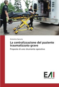 portada La centralizzazione del paziente traumatizzato grave: Proposta di uno strumento operativo (Italian Edition)