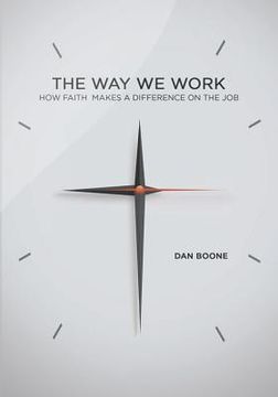 portada Way We Work: How Faith Makes a Difference on the Job (in English)