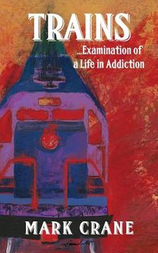 portada TRAINS...Examination of a Life in Addiction