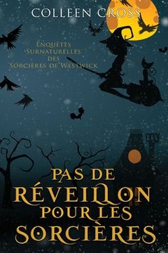 portada Pas de réveillon pour les sorcières: Une Petite Enquête des Sorcières de Westwick (en Francés)