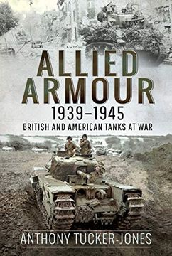 portada Allied Armour, 1939-1945: British and American Tanks at War (en Inglés)