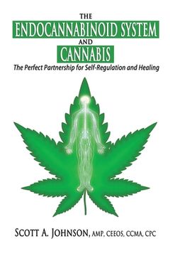 portada The Endocannabinoid System and Cannabis: The Perfect Partnership for Self-Regulation and Healing (in English)