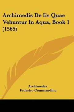 portada archimedis de iis quae vehuntur in aqua, book 1 (1565) (en Inglés)