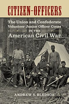 portada Citizen-Officers: The Union and Confederate Volunteer Junior Officer Corps in the American Civil war (Conflicting Worlds: New Dimensions of the American Civil War) (en Inglés)