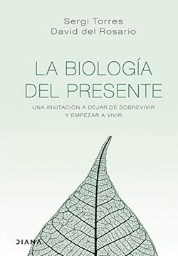portada La Biología del Presente: Una Invitación Para Dejar de Sobrevivir y Empezar a Vivir (Autoconocimiento) (in Spanish)