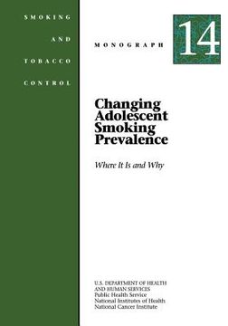 portada Changing Adolescent Smoking Prevalence - Where It Is and Why: Smoking and Tobacco Control Monograph No. 14 (in English)