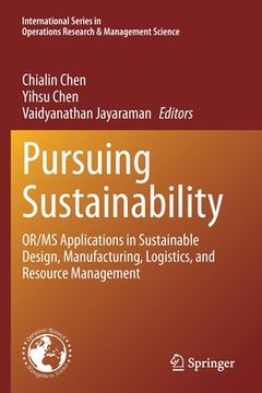portada Pursuing Sustainability: Or/MS Applications in Sustainable Design, Manufacturing, Logistics, and Resource Management
