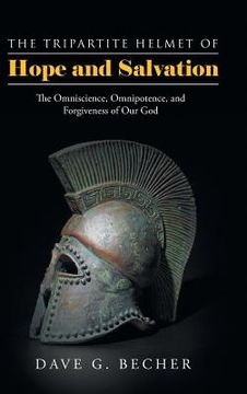 portada The Tripartite Helmet of Hope and Salvation: The Omniscience, Omnipotence, and Forgiveness of Our God (en Inglés)