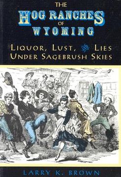 portada hog ranches of wyoming: liquor, lust, & lies under sagebrush skies