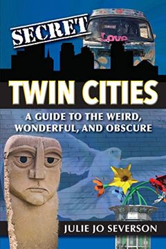 portada Secret Twin Cities: A Guide to the Weird, Wonderful, and Obscure (en Inglés)