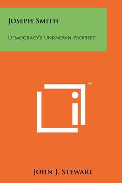 portada joseph smith: democracy's unknown prophet (in English)