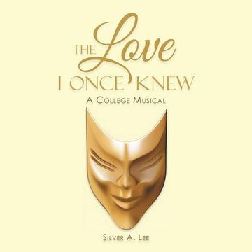 portada The Love I Once Knew: A College Musical