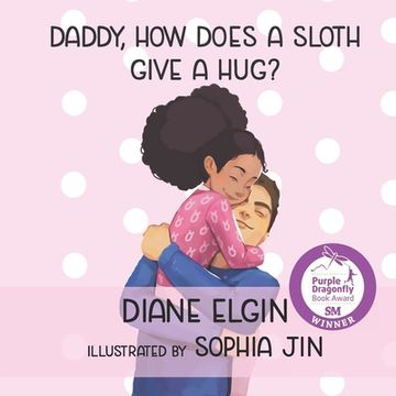 portada Daddy, How Does a Sloth Give a Hug? (en Inglés)