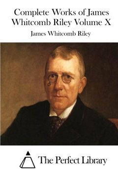 portada Complete Works of James Whitcomb Riley Volume X: 10 (Perfect Library)
