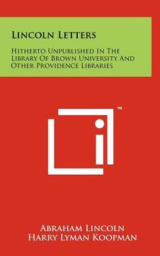 portada lincoln letters: hitherto unpublished in the library of brown university and other providence libraries (en Inglés)