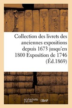 portada Collection Des Livrets Des Anciennes Expositions Depuis 1673 Jusqu'en 1800 Exposition de 1746 (Arts) (French Edition)