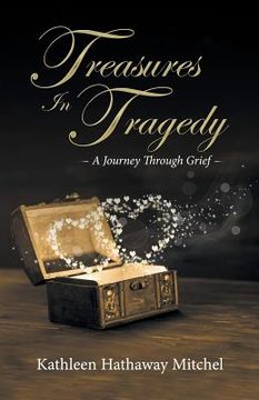portada Treasures In Tragedy: A Journey Through Grief (en Inglés)